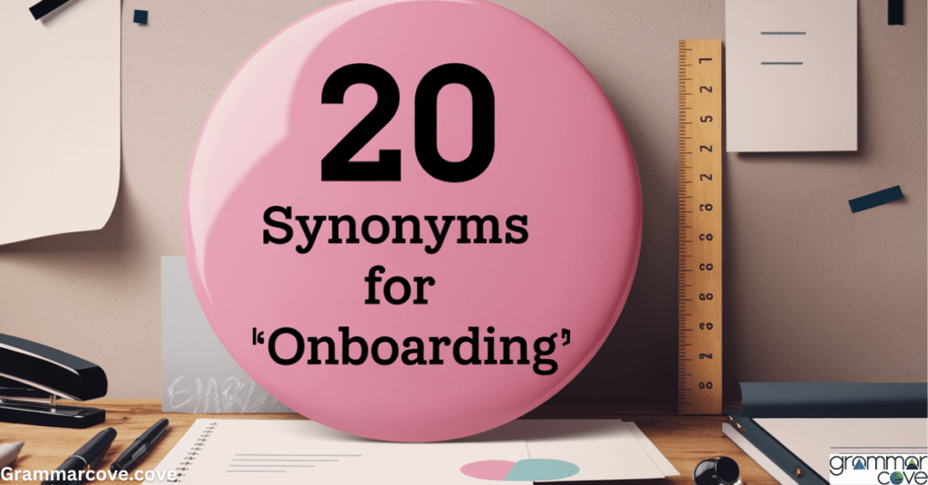 20 Synonyms for “Onboarding”