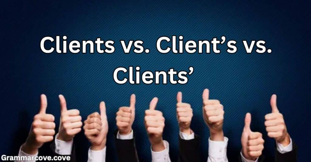 The Basics: Clients vs. Client’s vs. Clients’