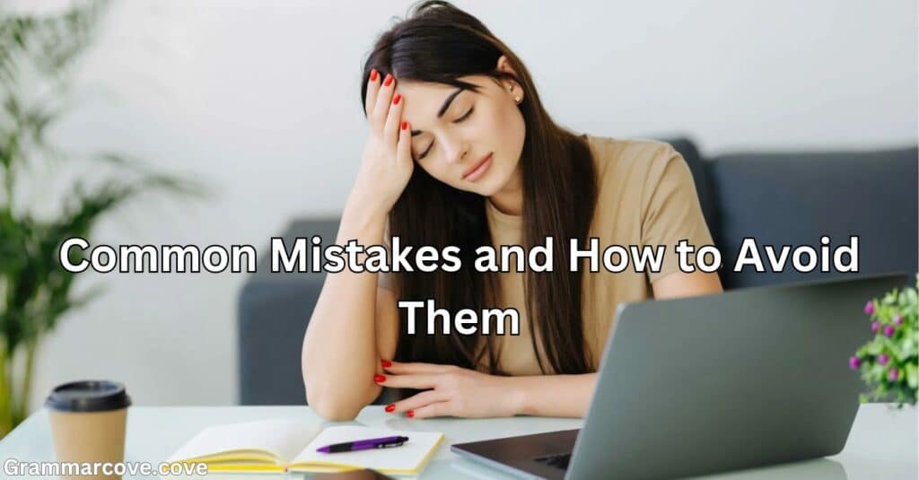 Common Mistakes and How to Avoid Them