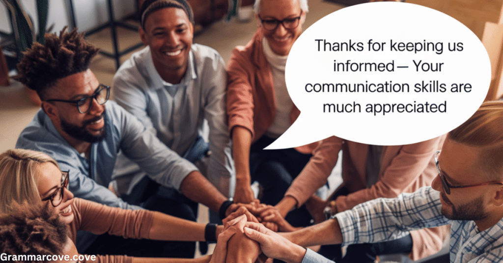 "Thanks for Keeping Us Informed—Your Communication Skills Are Much Appreciated"