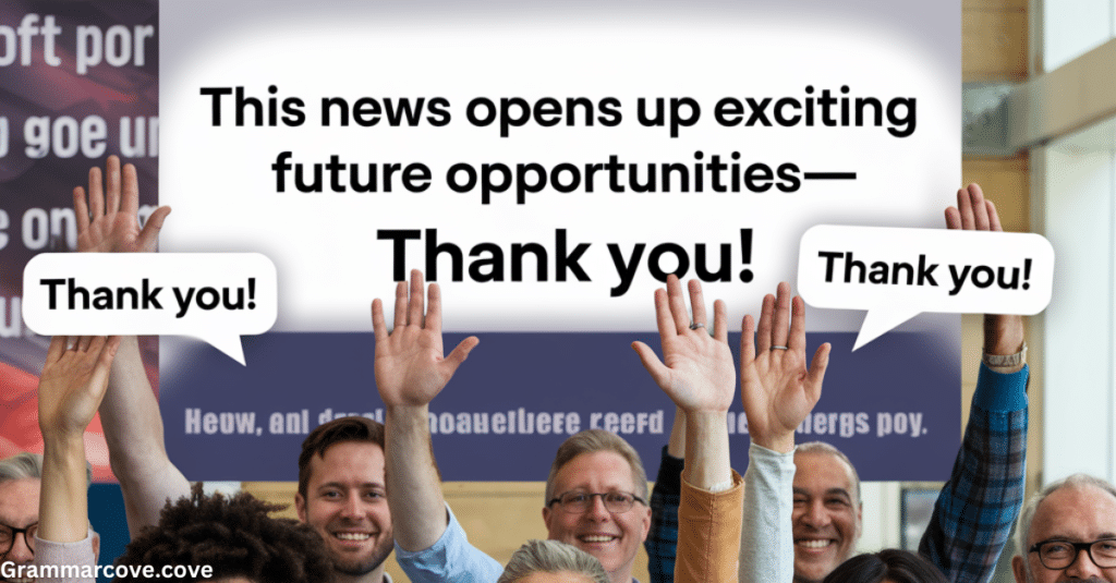 "This News Opens Up Exciting Future Opportunities—Thank You!"