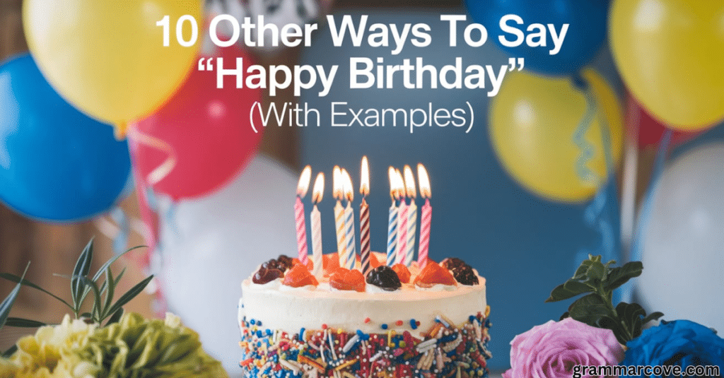 10 Other Ways to Say "Happy Birthday" (With Examples)