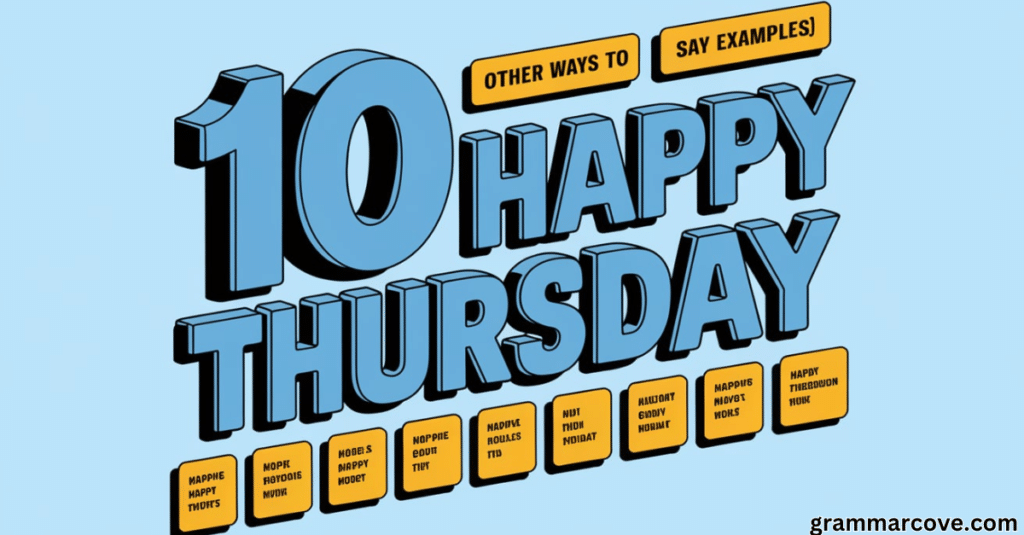 10 Other Ways to Say "Happy Thursday" (With Examples)