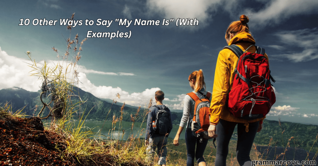 10 Other Ways to Say My Name Is (With Examples)