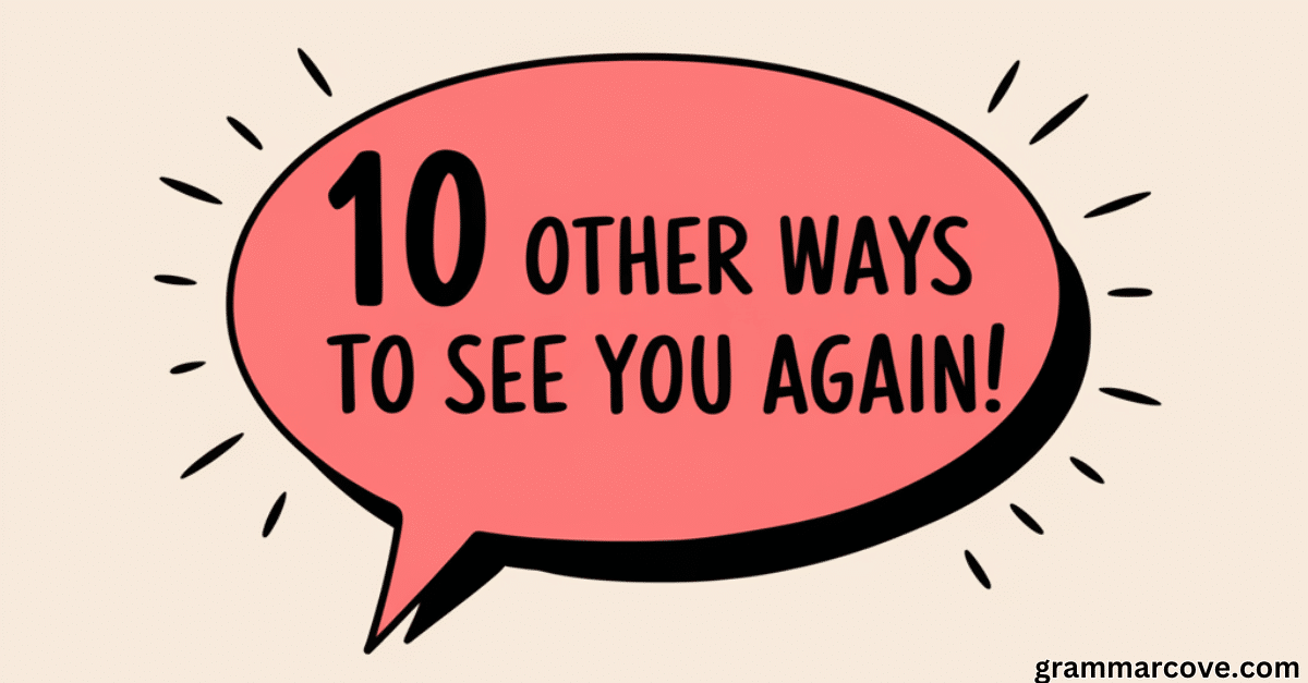 10 Other Ways to Say Nice to See You Again (With Examples)