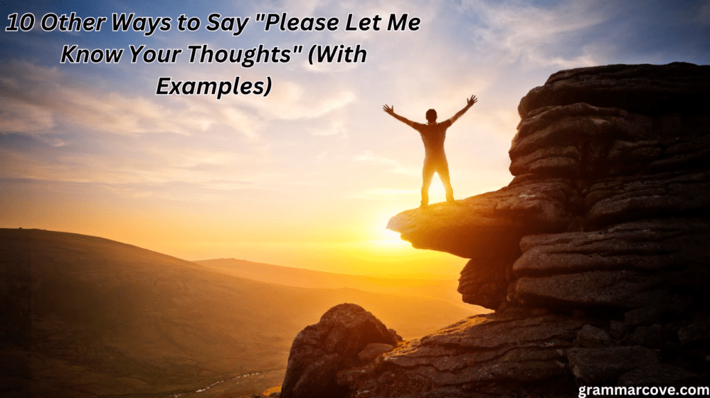 10 Other Ways to Say Please Let Me Know Your Thoughts (With Examples)