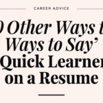 10 Other Ways to Say Quick Learner on a Resume