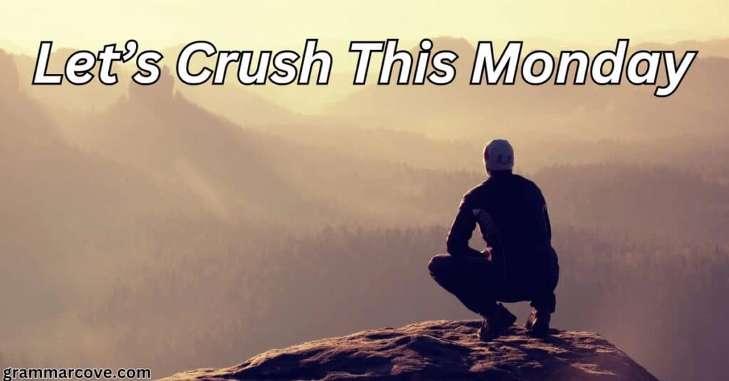 Let’s Crush This Monday