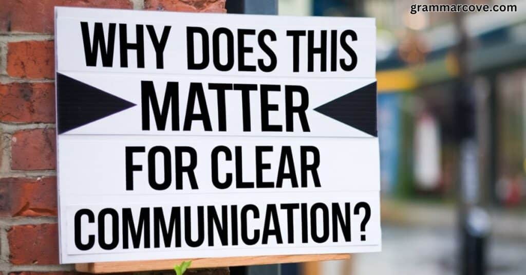 Why Does This Matter for Clear Communication?