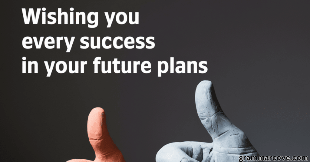 Wishing You Every Success in Your Future Plans