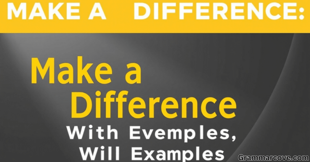 10 Other Ways to Say Make a Difference (With Examples)