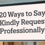 20 Ways to Say Kindly Request Professionally