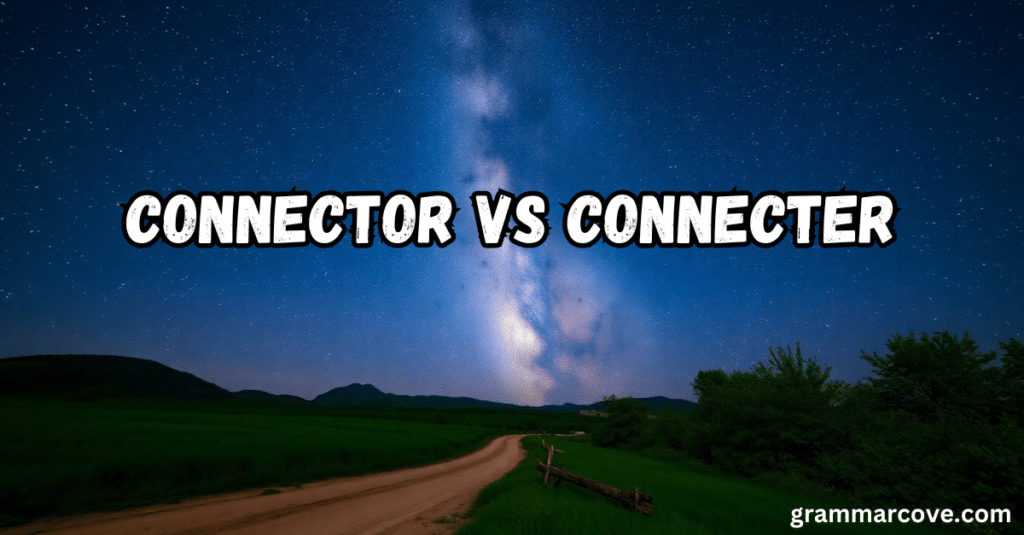 Connector vs Connecter