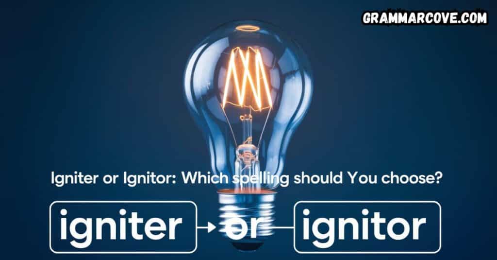 Igniter or Ignitor?