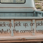 Pick-Up, Pick Up, or Pickup What's the Correct Usage