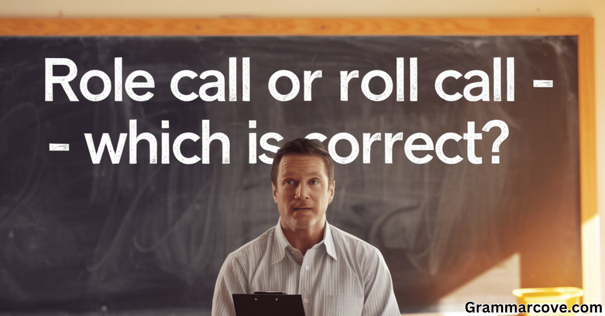 Role Call or Roll Call – Which Is Correct