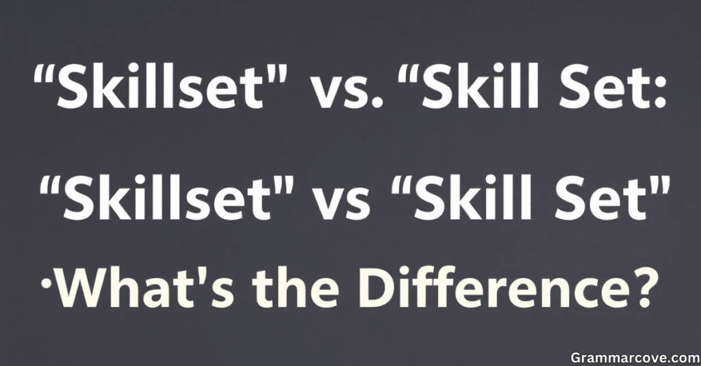 "Skillset" vs "Skill Set": What’s the Difference?