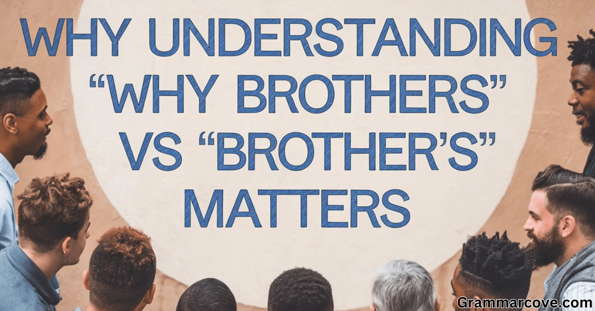 Why Understanding Brothers vs Brother's Matters