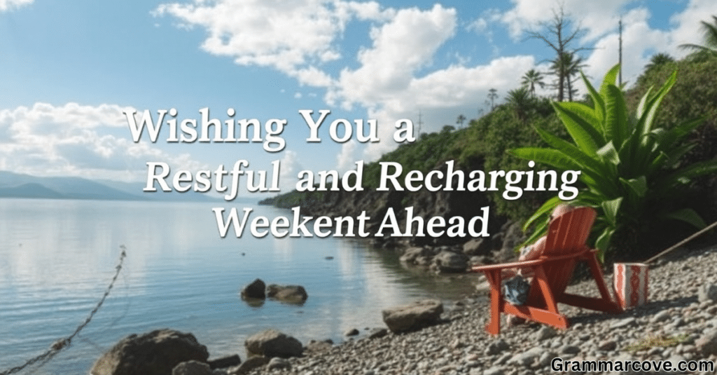 Wishing You a Restful and Recharging Weekend Ahead!